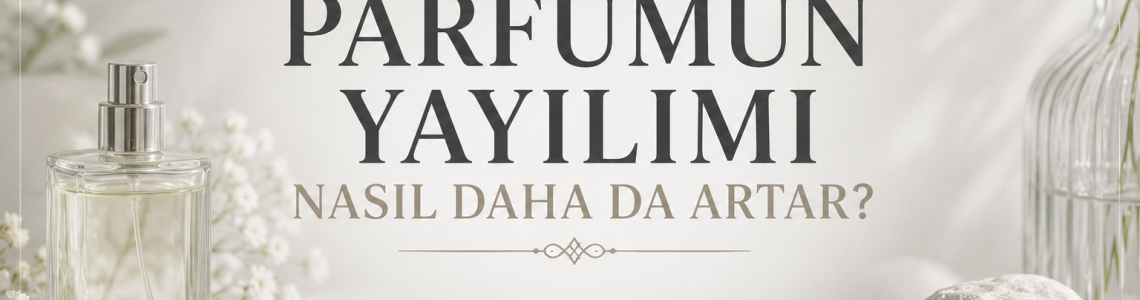 Parfüm Yayılımı Nasıl Artar?