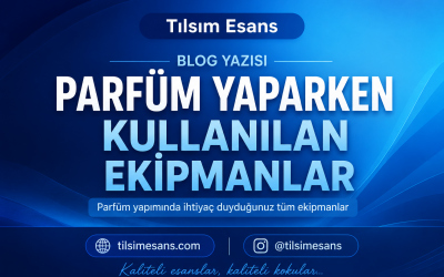 Parfüm Yaparken Kullanılan Ekipmanlar